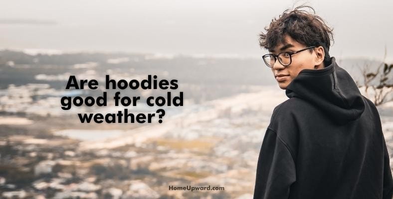 are hoodies good for cold weather