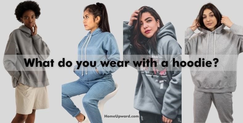 what do you wear with a hoodie